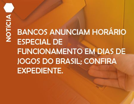 Bancos anunciam horário especial de funcionamento em dias de jogos do Brasil; confira expediente.